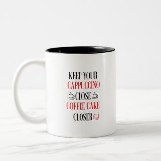 Keep your cappuccino close coffee cake closer Two-Tone coffee mug