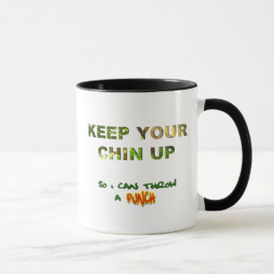 Keep Your Chin Up... So I Can Throw A Punch Mug