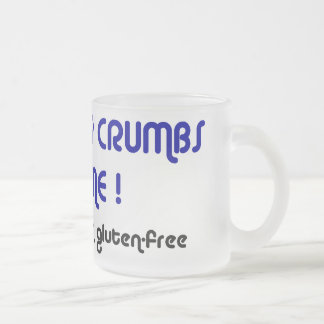 KEEP YOUR CRUMBS OFF ME Frosted Glass Mug
