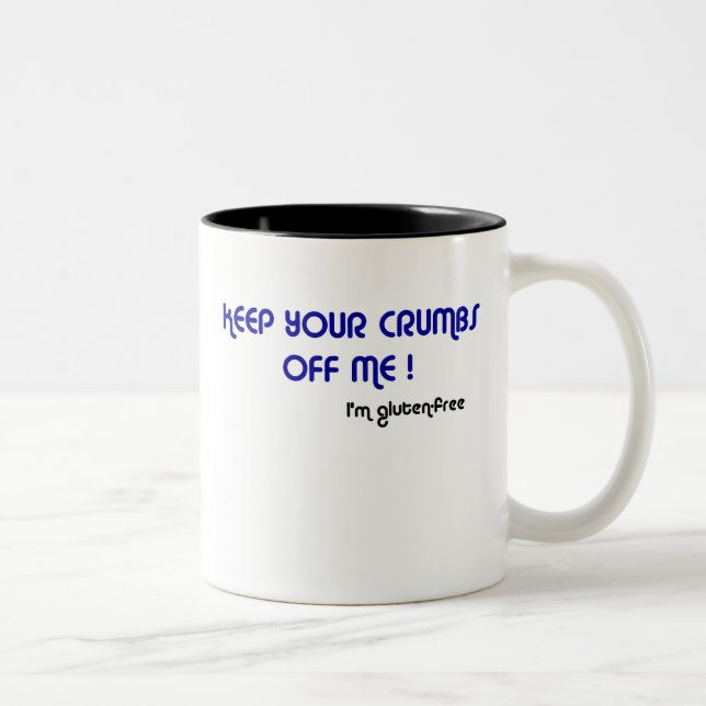 KEEP YOUR CRUMBS OFF ME I'm gluten-free Mug (Right)