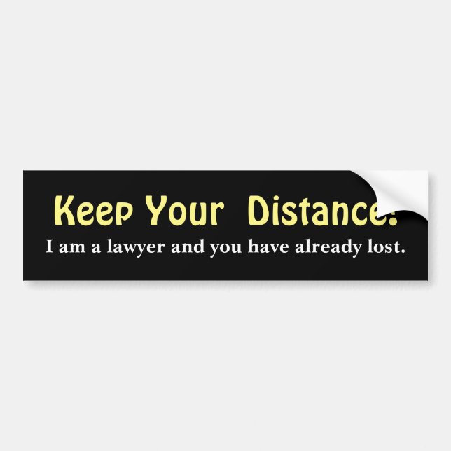 Keep Your Distance ! Lawyer -  Funny Message Bumper Sticker (Front)