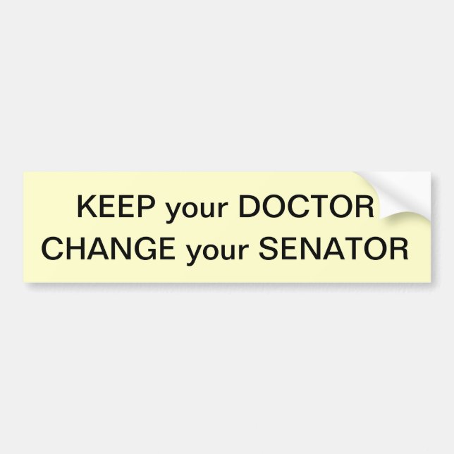Keep Your Doctor, Change Your Senator Bumper Sticker (Front)