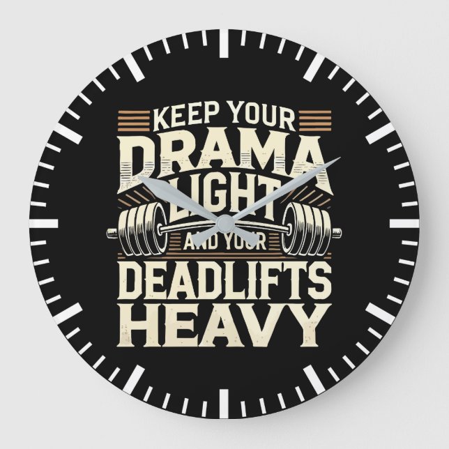 Keep Your Drama Light and Your Deadlifts Heavy Large Clock (Front)