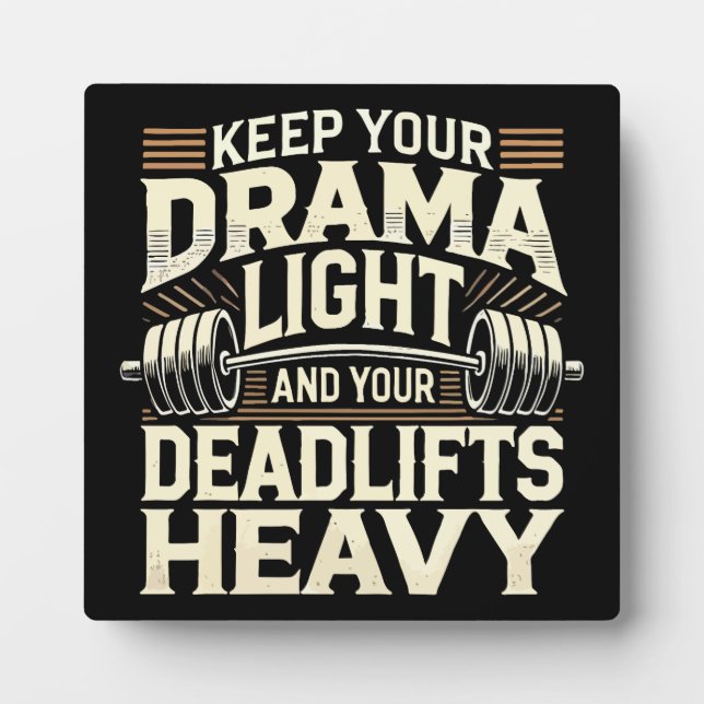 Keep Your Drama Light and Your Deadlifts Heavy Plaque (Front)