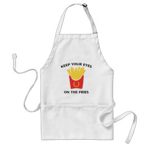Keep Your Eyes On The Fries Standard Apron