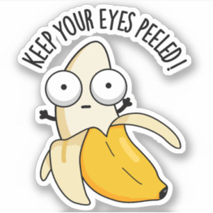 Keep Your Eyes Peeled Funny Banana Pun 