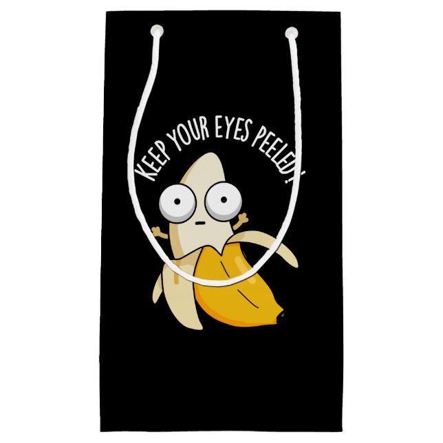 Keep Your Eyes Peeled Funny Banana Pun Dark BG Small Gift Bag (Front)