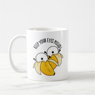 Keep Your Eyes Peeled Funny Eyeball Pun Coffee Mug