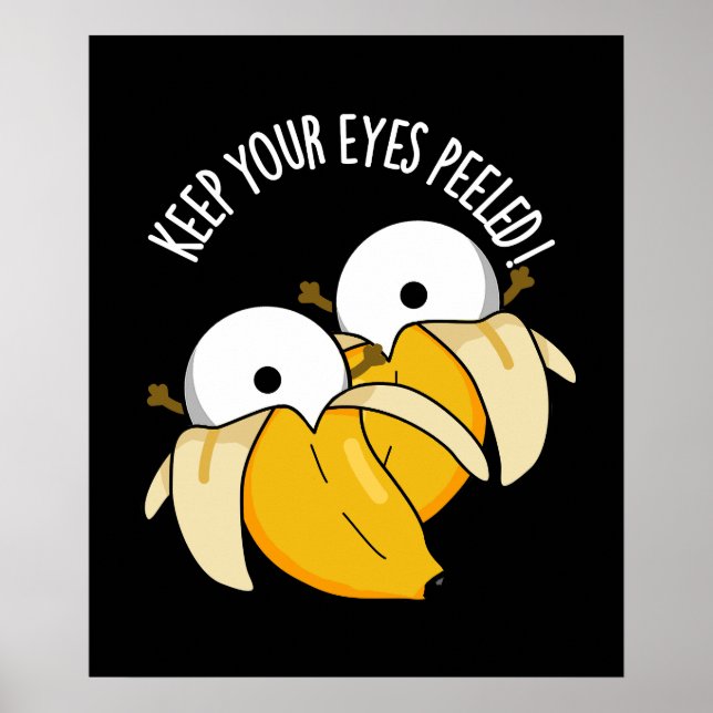 Keep Your Eyes Peeled Funny Eyeball Pun Dark BG Poster (Front)