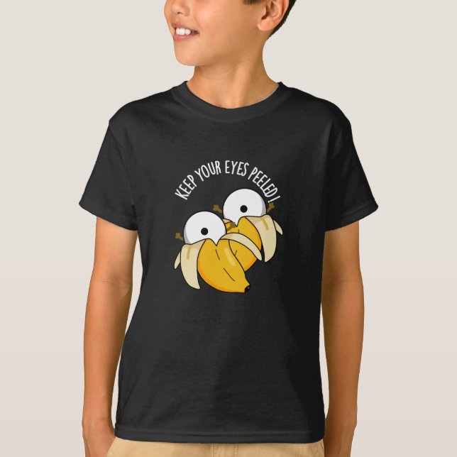 Keep Your Eyes Peeled Funny Eyeball Pun Dark BG T-Shirt (Front)