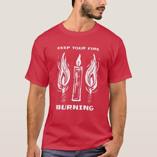 Keep Your Fire Burning Candle Flames T-Shirt (Front)