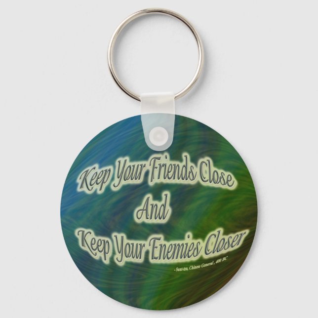 keep your friends close and your enemies closer key ring (Front)