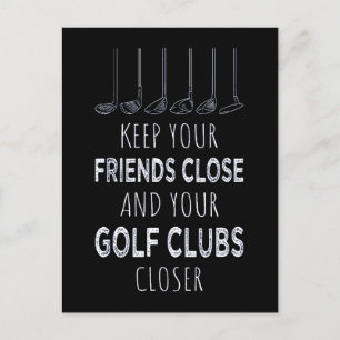 Keep Your Friends Close And Your Golf Clubs Closer Postcard
