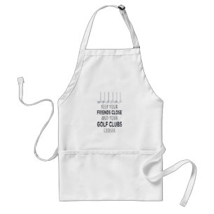 Keep Your Friends Close And Your Golf Clubs Closer Standard Apron