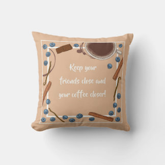 KEEP YOUR FRIENDS CLOSE... THROW PILLOW