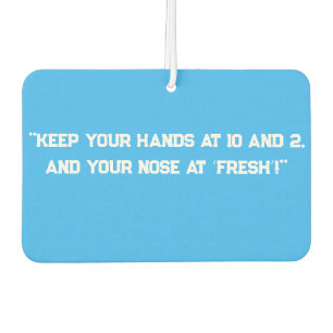 "Keep Your Hands at 10 and 2, Car Air Freshener