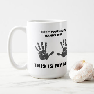 Keep Your Hands Off Mug - Large Size - 2 Sided