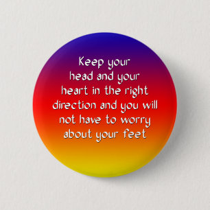 Keep your head and your heart in the right 6 cm round badge