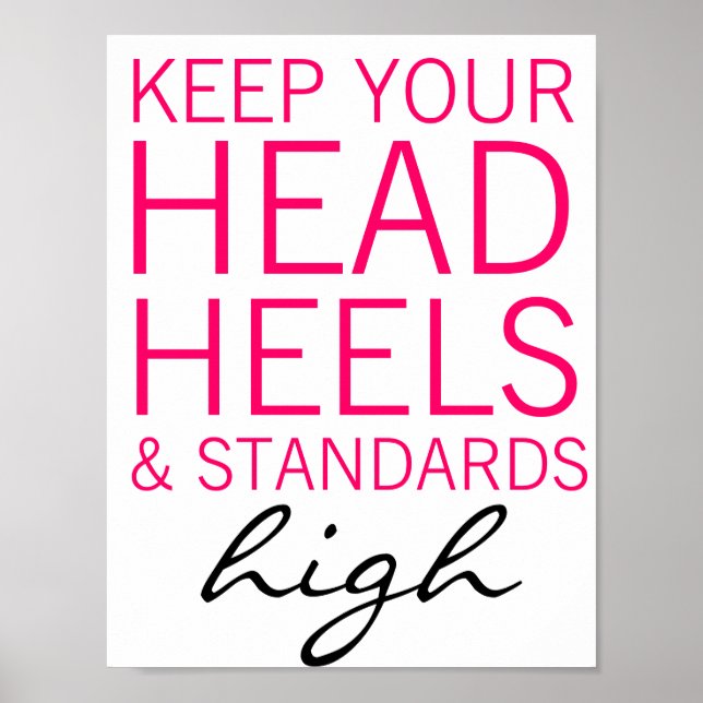 Keep Your Head Heels & Standards High Poster (Front)