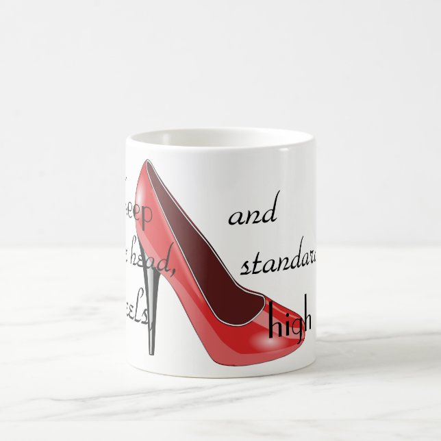 Keep your head, heels, & standards high| Stiletto Coffee Mug (Center)