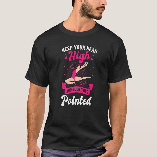 Keep Your Head High And Your Toes Pointed Acrobati T-Shirt (Front)