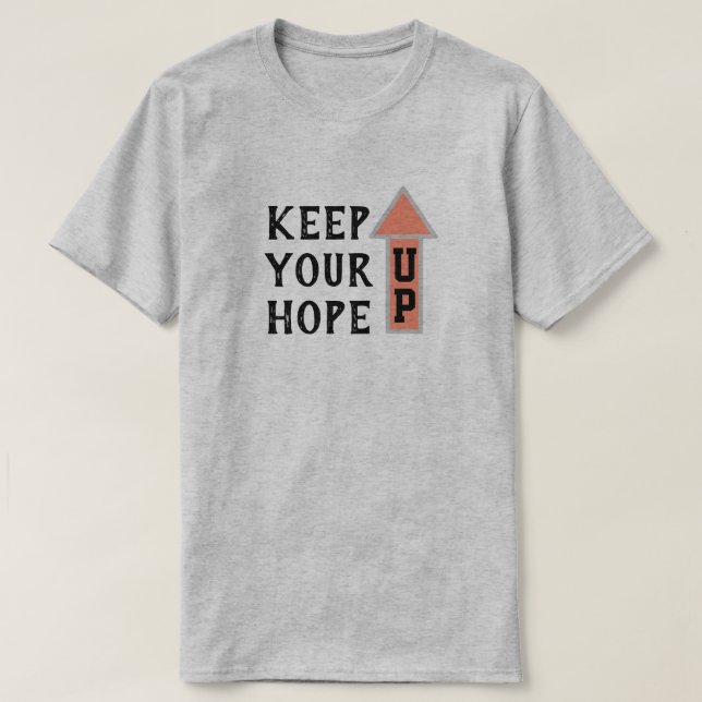 Keep Your Hope Up T-Shirt (Design Front)