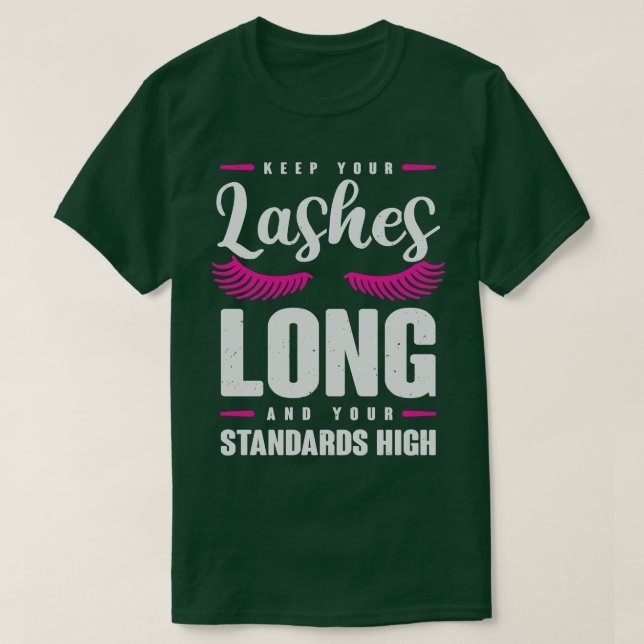 Keep Your Lashes Long And Your Standards High T-Shirt (Design Front)