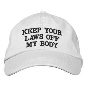 Keep your laws off my body black and white embroidered hat