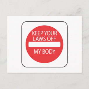 Keep Your Laws Off My Body Postcard