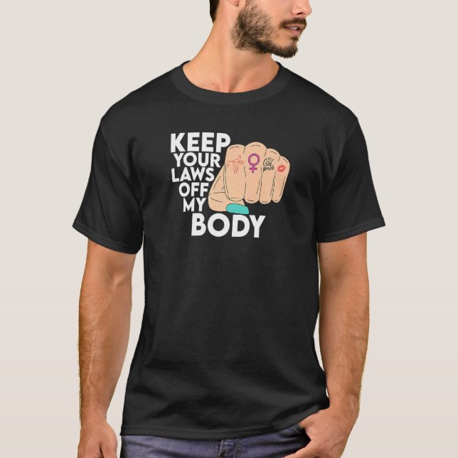 Keep Your Laws Off My Body Pro Choice  1 T-Shirt (Front)
