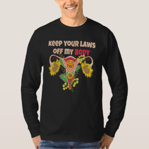 Keep Your Laws Off My Body Pro Choice Feminist Abo T-Shirt