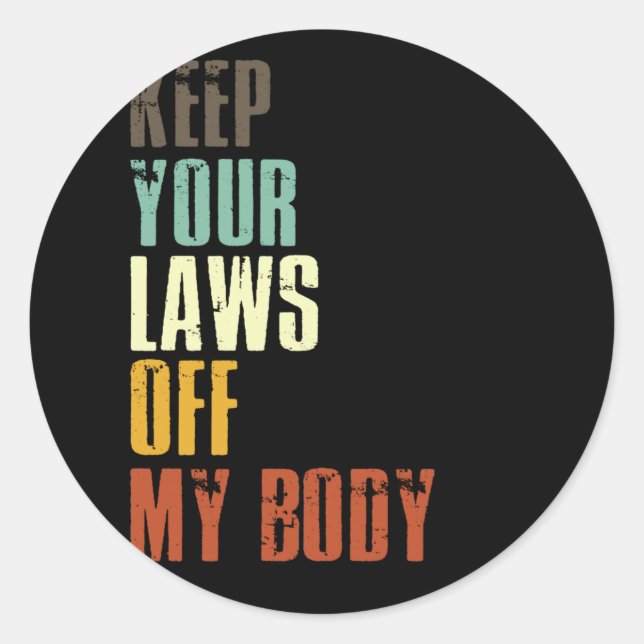 Keep Your Laws Off My Body Pro Choice Feminist Classic Round Sticker (Front)