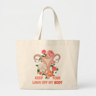Keep Your Laws Off My Body Pro-choice Large Tote Bag