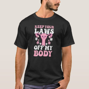 Keep Your Laws Off My Body Roe V Wade Pro Choice 1 T-Shirt