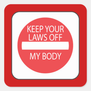 Keep Your Laws Off My Body Square Sticker