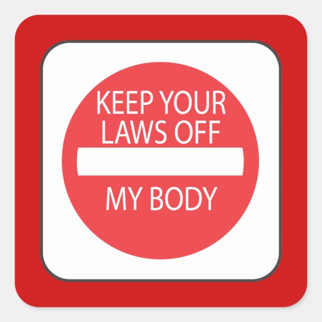 Keep Your Laws Off My Body Square Sticker (Front)