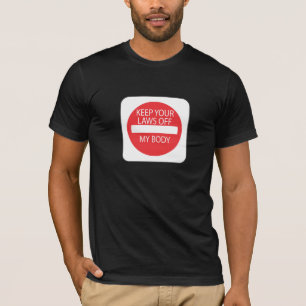 Keep Your Laws Off My Body T-Shirt