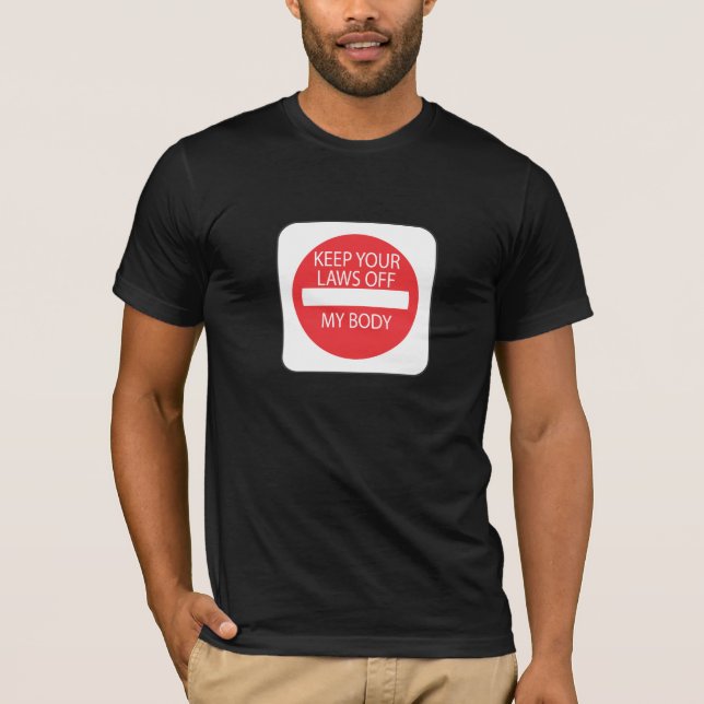 Keep Your Laws Off My Body T-Shirt (Front)