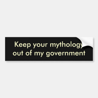 Keep your mythologyout of my government bumper sticker