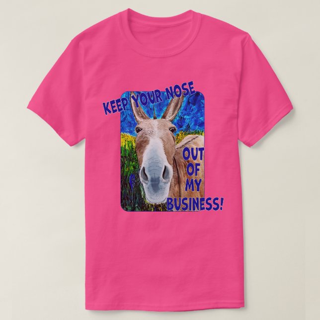 Keep Your Nose Out Of My Business T-Shirt (Design Front)