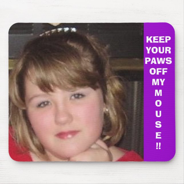 KEEP YOUR PAWS OFF MY MOUSE!! MOUSE PAD (Front)
