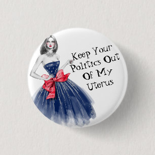 Keep Your Politics Out Of My Uterus T-Shirt Keycha 3 Cm Round Badge