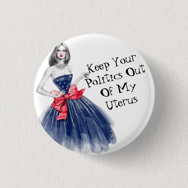 Keep Your Politics Out Of My Uterus T-Shirt Keycha 3 Cm Round Badge (Front)