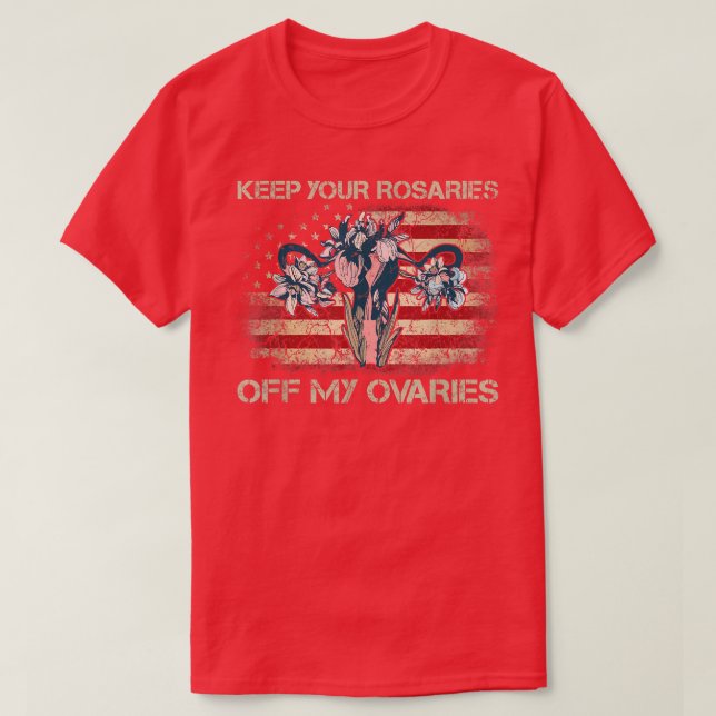 Keep Your Rosaries Off My Ovaries Feminist Womens  T-Shirt (Design Front)