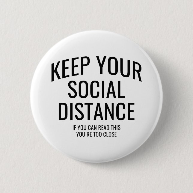 Keep Your Social Distance 6 Cm Round Badge (Front)