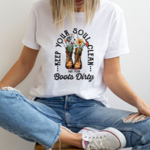 Keep your Soul Clean and Boots Dirty T-Shirt