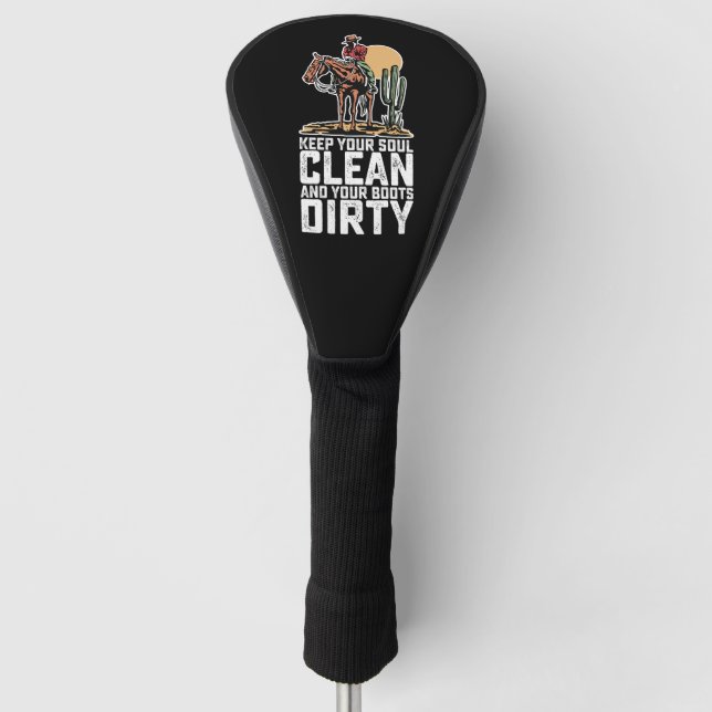Keep Your Soul Clean And Your Boots Dirty Golf Head Cover (Front)