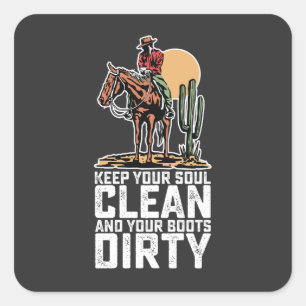 Keep Your Soul Clean And Your Boots Dirty Square Sticker