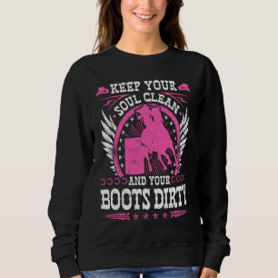 Keep Your Soul Clean Boots Dirty Rodeo Cowgirl Bar Sweatshirt