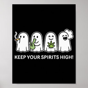 Keep Your Spirits High Ghost Smoking Weed Hallowee Poster
